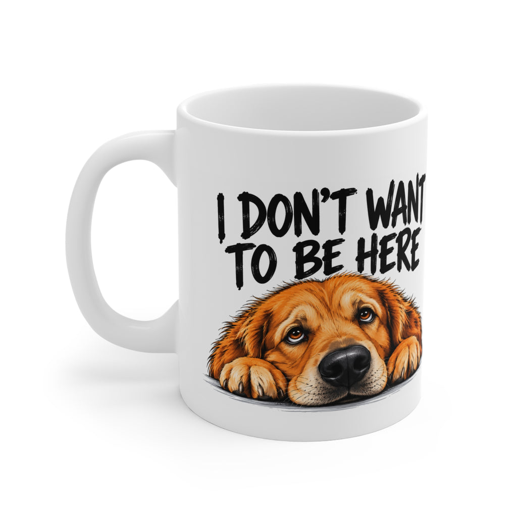 Golden Retriever Mug - "I Don't Want to Be Here" Funny Dog Coffee Cup