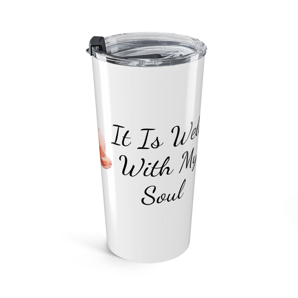 It Is Well With My Soul Tumbler 20oz